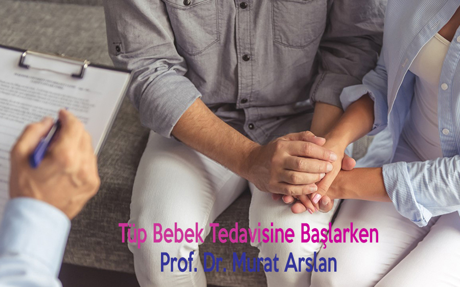 Tüp Bebek | IVF | Tüp bebek Tedavisi Başlangıcı | Tüp Bebek Tedaviye Başlerken | Prof.Dr.Murat Arslan